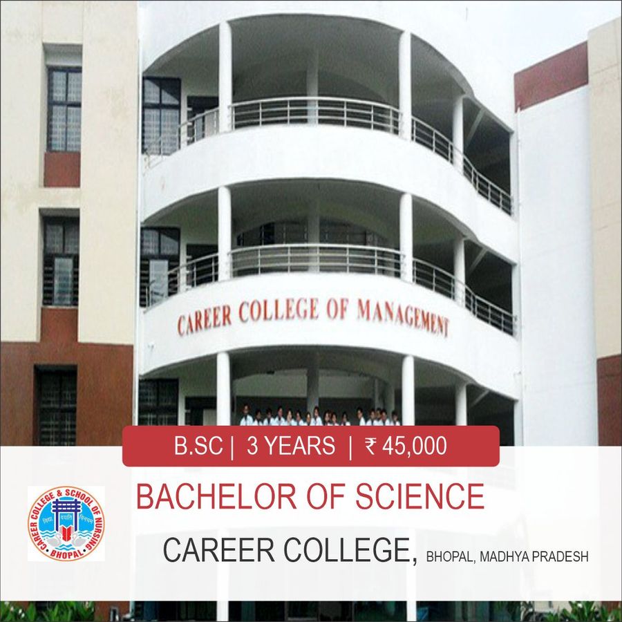 BACHELOR OF SCIENCE [B.SC] at Career College - Bhopal, Bhopal